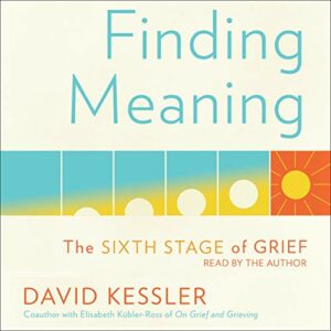 Finding Meaning: The Sixth Stage of Grief Book - Grief books for adults