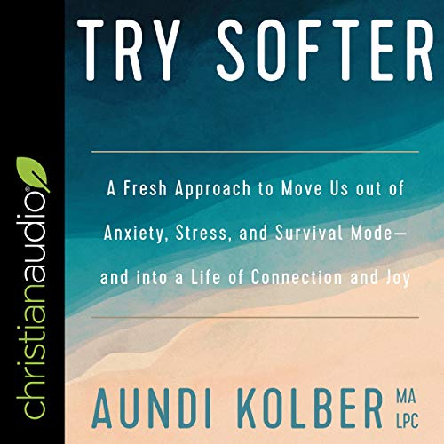 Try Softer: A Fresh Approach to Move Us out of Anxiety, Stress, and Survival Mode-and into a Life of Connection and Joy - Grief books for adults