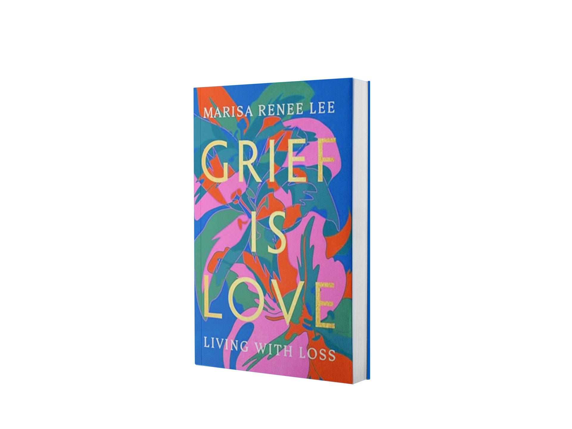 Grief Is Love: Living with Loss