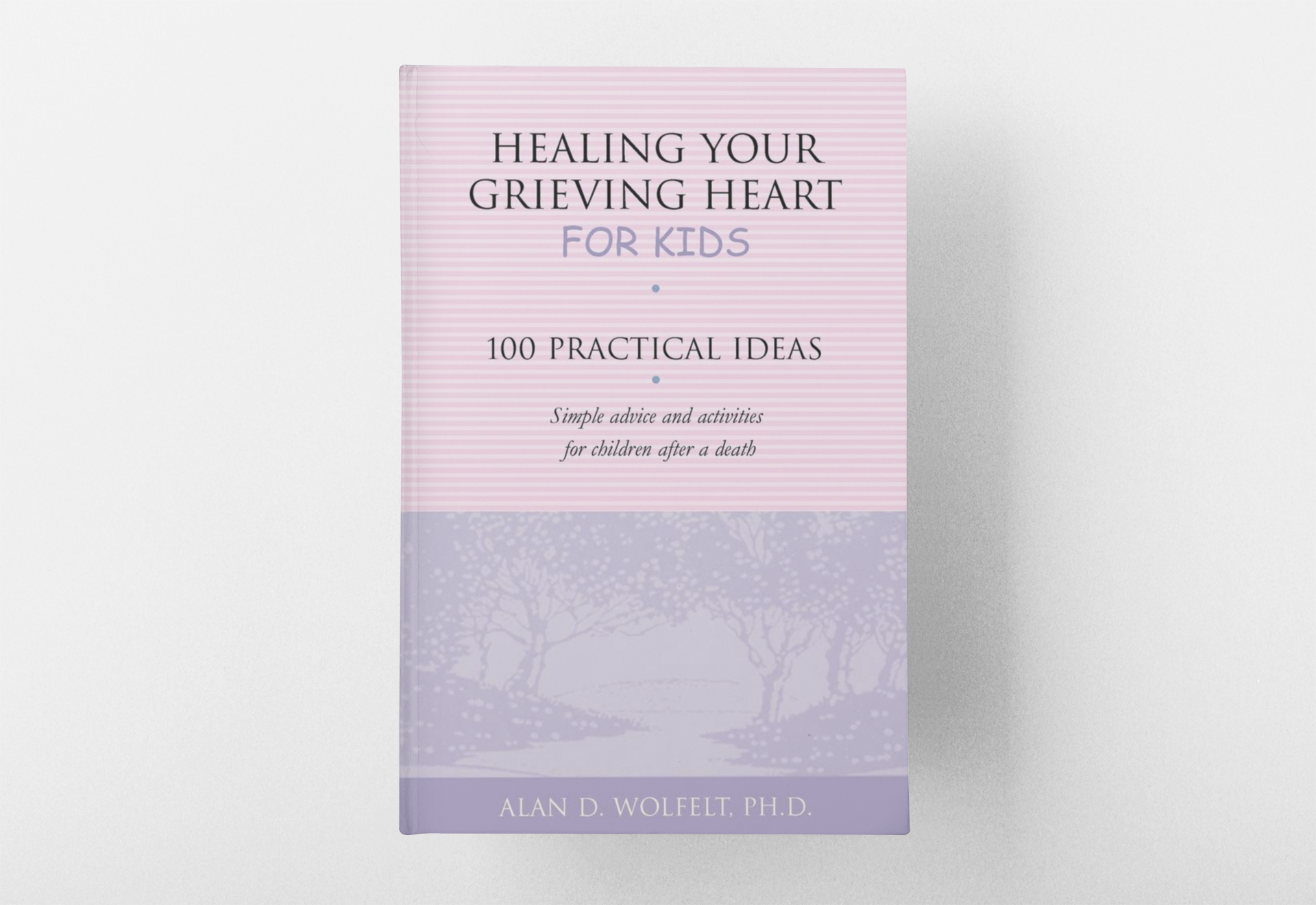 Healing Your Grieving Heart for Kids: 100 Practical Ideas