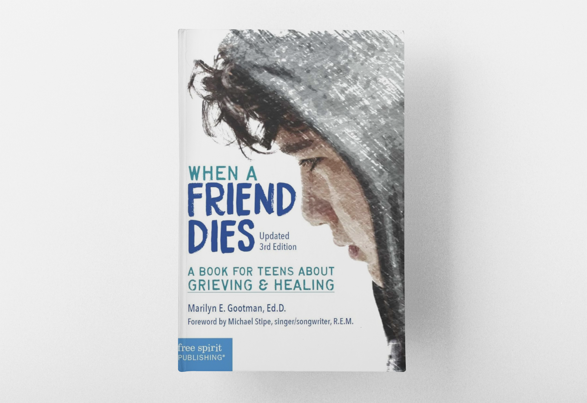 When a Friend Dies: A Book for Teens About Grieving & Healing